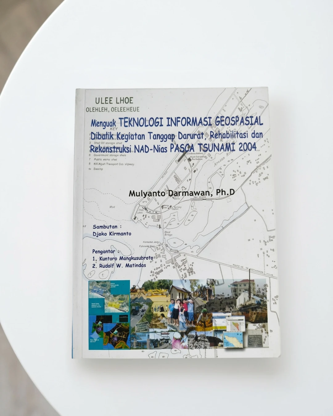 Menguak TEKNOLOGI INFORMASI GEOSPASIAL Dibalik Kegiatan Tanggap Darurat,Rehabilitasi dan Rekunstruksi NAD-Nias PASCA TSUNAMI 2004